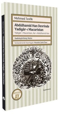 Abdülhamid Han Devrinde Yadigar-ı Macaristan - Sadeleştirilmiş Metin | Büyüyenay Yayınları (İnce Kapak)