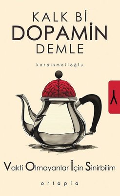 Kalk Bi Dopamin Demle - Vakti Olmayanlar İçin Sinirbilim | Ortapia Yayınları