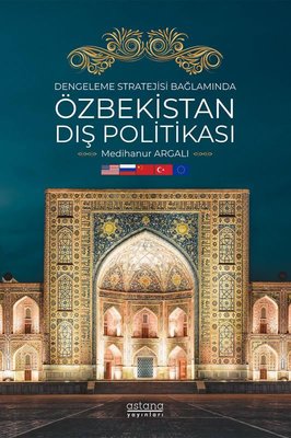 Dengeleme Stratejisi Bağlamında Özbekistan Dış Politikası | Astana Yayınları (İnce Kapak)
