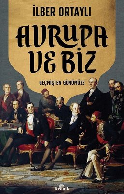 Avrupa ve Biz - Geçmişten Günümüze | Kronik Kitap (İnce Kapak)