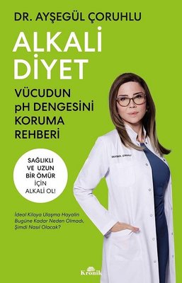 Alkali Diyet - Vücudun pH Dengesini Koruma Rehberi | Kronik Kitap (İnce Kapak)