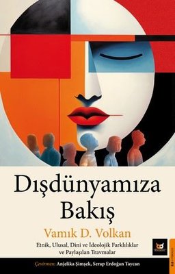 Dışdünyamıza Bakış: Etnik Ulusal Dini ve İdeolojik Farklılıklar ve Paylaşılan Travmalar | Beyaz Baykuş (İnce Kapak)