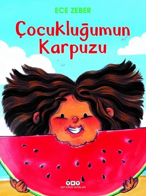 Çocukluğumun Karpuzu | Yapı Kredi Yayınları (İnce Kapak)