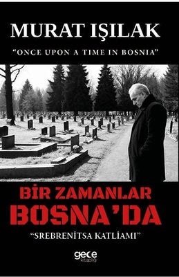 Bir Zamanlar Bosna'da - Srebrenitza Katliamı | Gece Kitaplığı (İnce Kapak)