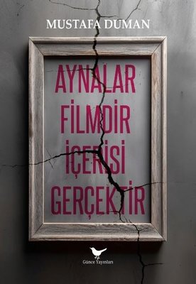 Aynalar Filmdir İçerisi Gerçektir | Günce Yayınları (İnce Kapak)