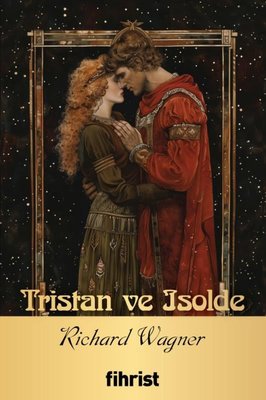 Tristan ve Isolde - Opera Klasikleri 17 | Fihrist (e-Kitap75.80 TL)