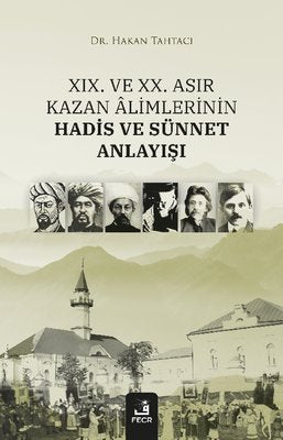 19. ve 20. Asır Kazan Alimlerinin Hadis ve Sünnet Anlayışı | Fecr Yayınları (İnce Kapak)