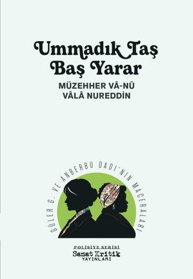 Ummadık Taş Baş Yarar - Güler G. ve Anberbu Dadı'nın Maceraları - Polisiye Serisi | Sanat Kritik Yayınları (İnce Kapak)