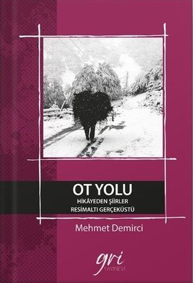 Ot Yolu - Hikayeden Şiirler - Resimaltı Gerçeküstü | Gri Yayınevi (İnce Kapak)