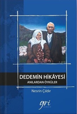 Dedemin Hikayesi - Anılardan Öyküler | Gri Yayınevi (İnce Kapak)