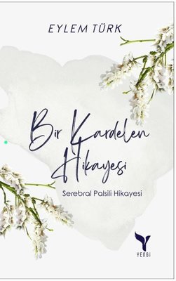 Bir Kardelen Hikayesi - Serebral Palsili Hikayesi | Yengi Yayınları (İnce Kapak)