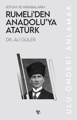 Rumeli'den Anadolu'ya Atatürk - Soyum ve Akrabalarım | Halk Kitabevi (İnce Kapak)