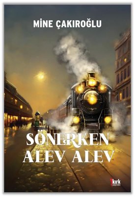 Sönerken Alev Alev | Kırk Yayınevi (İnce Kapak)
