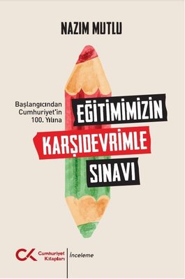 Eğitimimizin Karşıdevrimle Sınavı - Başlangıcından Cumhuriyet'in 100. Yılına | Cumhuriyet Kitapları (İnce Kapak)