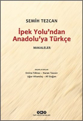 İpek Yolu'ndan Anadolu'ya Türkçe - Makaleler | Yapı Kredi Yayınları (İnce Kapak)
