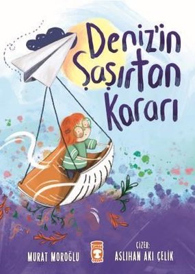 Deniz'in Şaşırtan Kararı | Timaş Çocuk (İnce Kapak)