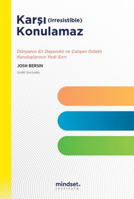 Karşı Konulamaz - Dünyanın En Dayanıklı ve Çalışan Odaklı Kuruluşlarının Yedi Sırrı | Mindset Instute Yayınları (İnce Kapak)