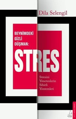 Beynimizdeki Gizli Düşman Stres - Stresini Yönetenlerin Sihirli Yöntemleri | Destek Yayınları (İnce Kapak)