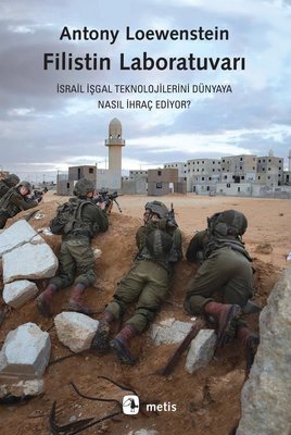 Filistin Laboratuvarı - İsrail İşgal Teknolojilerini Dünyaya Nasıl İhraç Ediyor? | Metis Yayınları (İnce Kapak)