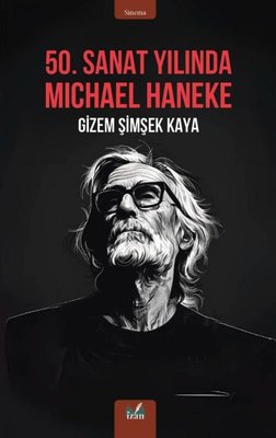 50. Sanat Yılında Michael Haneke | İzan Yayıncılık (İnce Kapak)