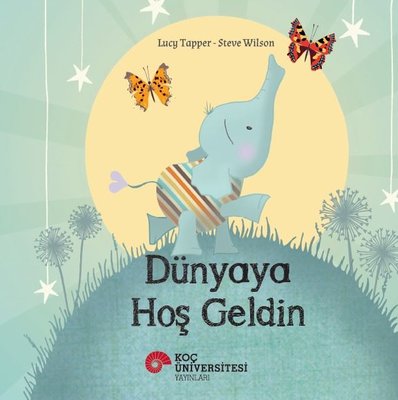 Dünyaya Hoş Geldin | Koç Üniversitesi Yayınları (İnce Kapak)
