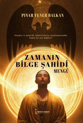 Zamanın Bilge Şahidi - Mengü | İkinci Adam Yayınları (İnce Kapak)
