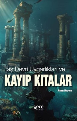 Taş Devri Uygarlıkları ve Kayıp Kıtalar | Gece Kitaplığı (İnce Kapak)
