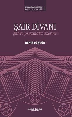 Şair Divanı: Şiir ve Psikanaliz Üzerine - Psikanaliz ve Sanat Serisi 1 | Sanat Kritik Yayınları