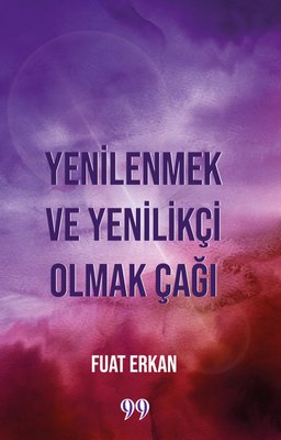 Yenilenmek ve Yenilikçi Olmak Çağı | Doksan Dokuz Yayınları