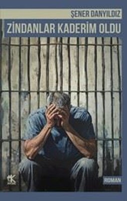 Zindanlar Kaderim Oldu | Korkut Yayınları