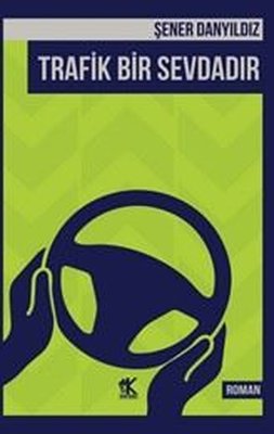 Trafik Bir Sevdadır | Korkut Yayınları