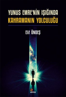 Yunus Emre'nin Işığında Kahramanın Yolculuğu | Kriter