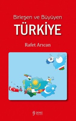 Birleşen ve Büyüyen Türkiye | Deniz Yayınevi