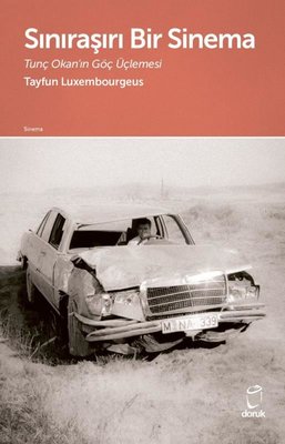 Sınıraşırı Bir Sinema - Tunç Okan'ın Göç Üçlemesi | Doruk Yayınları (İnce Kapak)