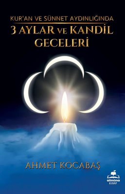 Kur'an ve Sünnet Aydınlığında 3 Aylar ve Kandil Geceleri | Almina Kitap