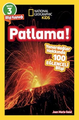Patlama! Yanardağlar Hakkında 100 Eğlenceli Bilgi - Okuma Serisi Seviye 3 - National Geographic Kids | Beta Kids (İnce Kapak)
