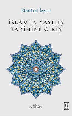 İslam'ın Yayılış Tarihine Giriş | Ketebe (İnce Kapak)