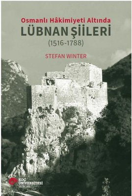 Osmanlı Hakimiyeti Altında Lübnan Şiirleri (1516 - 1788) | Koç Üniversitesi Yayınları (İnce Kapak)