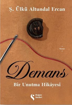 Demans: Bir Unutma Hikayesi | Doğan Solibri (İnce Kapak)