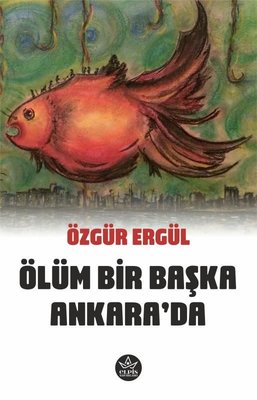 Ölüm Bir Başka Ankara'da | Elpis Yayınları (İnce Kapak)