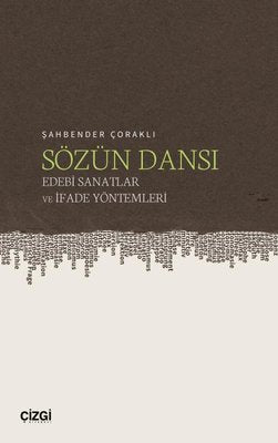 Sözün Dansı - Edebi Sanatlar ve İfade Yöntemleri | Çizgi Kitabevi (İnce Kapak)
