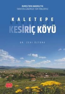 Kaletepe Namıdiğer Kesiriç Köyü - Rumeli'den Anadolu'ya Tarihten Günümüze Tüm Yönleriyle | Nobel Bilimsel Eserler