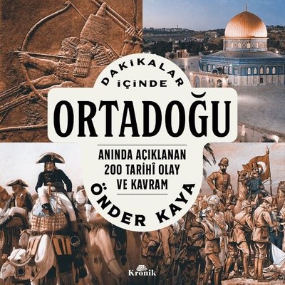 Dakikalar İçinde Ortadoğu - Anında Açıklanan 200 Tarihi Olay ve Kavram | Kronik Kitap (İnce Kapak)