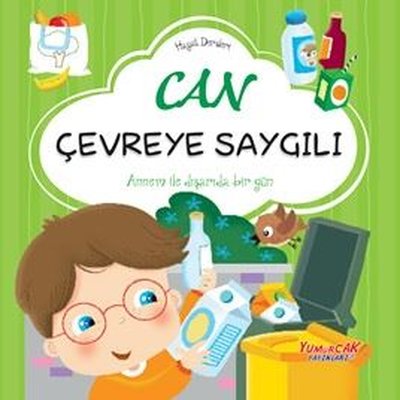 Can Çevreye Saygılı - Hayat Dersleri | Yumurcak Yayınları (İnce Kapak)