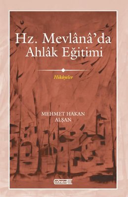 Hz. Mevlana'da Ahlak Eğitimi - Hikayeler | Dönem Yayınevi