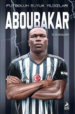 Futbolun Büyük Yıldızları - Aboubakar | Ren Kitap (İnce Kapak)