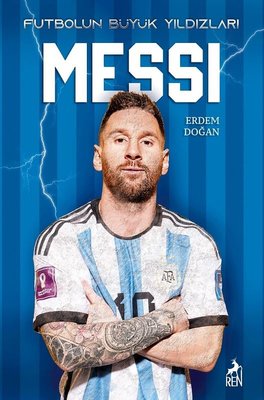 Futbolun Büyük Yıldızları - Messi | Ren Kitap (İnce Kapak)