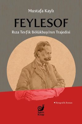 Feylesof - Rıza Tevfik Bölükbaşı'nın Trajedisi | Sakin Kitap (İnce Kapak)