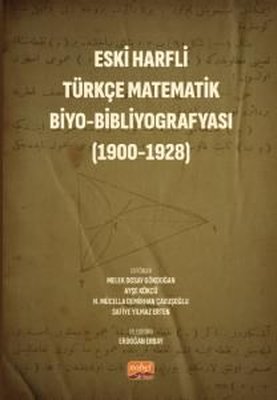 Eski Harfli Türkçe Matematik Biyo - Bibliyografyası (1900 - 1928) | Nobel Bilimsel Eserler (İnce Kapak)