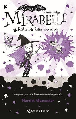 Mirabelle Kötü Bir Gün Geçiriyor - Isadora Moon Dünyasından | Epsilon Yayınevi (Ciltli)